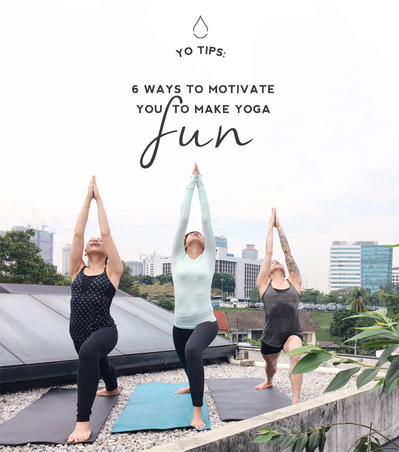Hot Yo Studio Tips 6 Ways To Motivate You To Make Yoga Fun